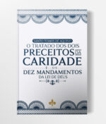 Capa-Livro-O-Tratado-dos-Dois-Preceitos-da-Caridade-e-dos-Dez-Mandamentos-da-Lei-de-Deus.