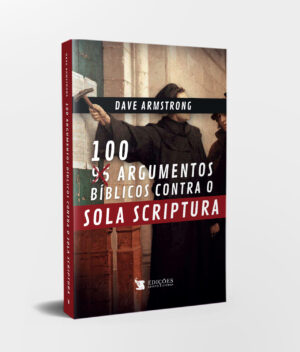 Capa Livro - 100 Argumentos Bíblicos Contra a Sola Scriptura